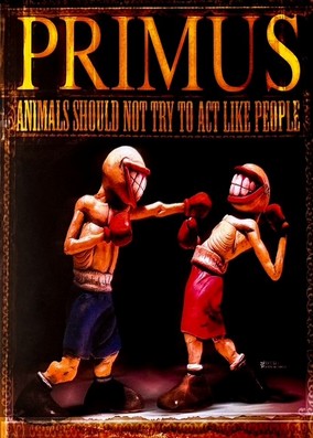 PRIMUS - Animals Should Not Try to Act Like People (DVD)